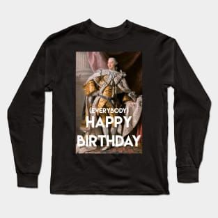 Happy Birthday From King George iii and his court Long Sleeve T-Shirt